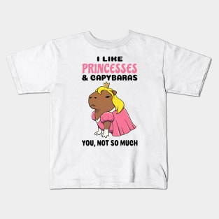 I Like Princesses and Capybaras you not so much Kids T-Shirt